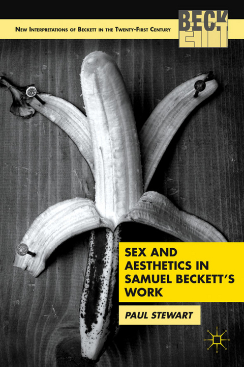 Sex and Aesthetics in Samuel Beckett's Work - P. Stewart