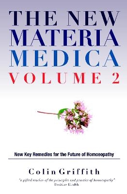 The New Materia Medica Volume 2 - Colin Griffith