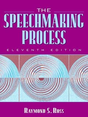 The Speechmaking Process - Raymond S. Ross
