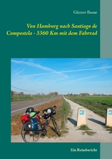 Von Hamburg nach Santiago de Compostela  - 3360 km mit dem Fahrrad - Günter Busse
