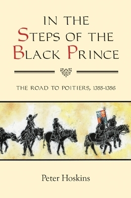 In the Steps of the Black Prince - Peter Hoskins