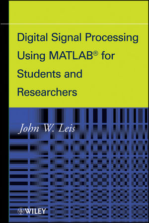 Digital Signal Processing Using MATLAB for Students and Researchers - John W. Leis