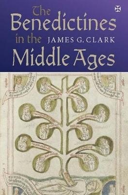 The Benedictines in the Middle Ages - James G. Clark