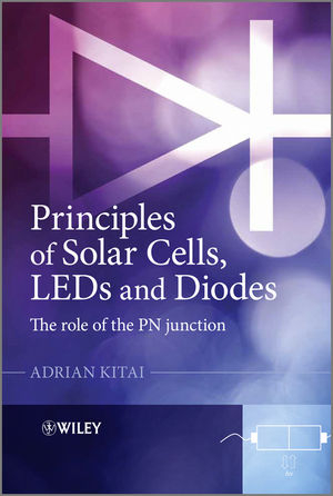 Principles of Solar Cells, Leds and Diodes - the  Role of the Pn Junction - Adrian Kitai