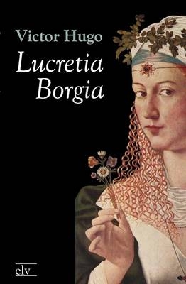 Lucretia Borgia - Victor Hugo