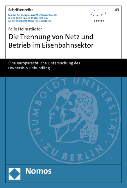 Die Trennung von Netz und Betrieb im Eisenbahnsektor - Felix Helmstädter