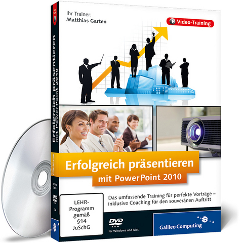 Erfolgreich präsentieren mit PowerPoint 2010 - Matthias Garten