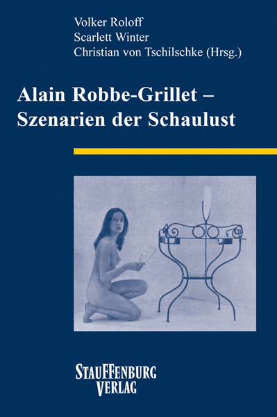 Alain Robbe-Grillet – Szenarien der Schaulust - 