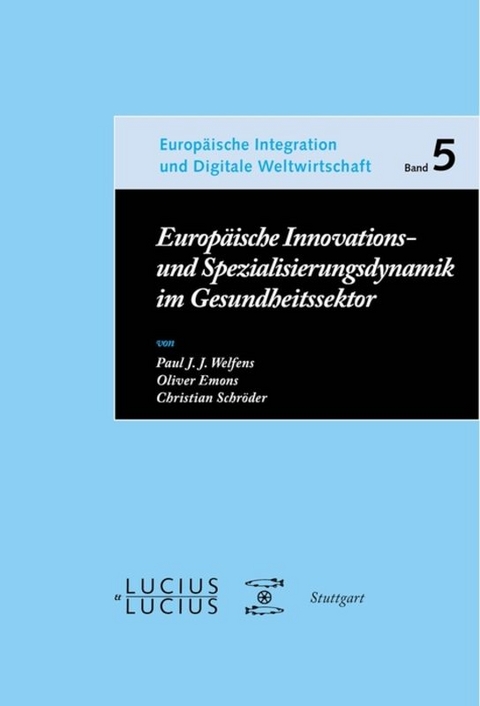 Europäische Innovations- und Spezialisierungsdynamik im Gesundheitssektor - Paul J.J. Welfens, Oliver Emons, Christian Schröder