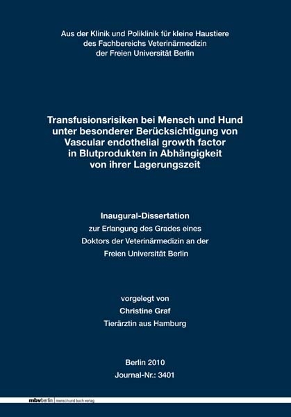 Transfusionsrisiken bei Mensch und Hund unter besonderer Berücksichtigung von Vascular endothelial growth factor in Blutprodukten in Abhängigkeit von ihrer Lagerungszeit - Christine Graf