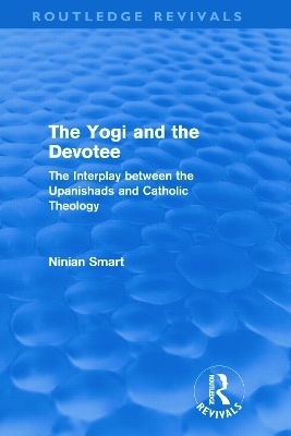 The Yogi and the Devotee (Routledge Revivals) - Ninian Smart