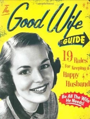 The Good Wife Guide -  Ladies' Homemaker Monthly