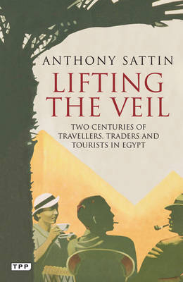 Lifting the Veil - Anthony Sattin