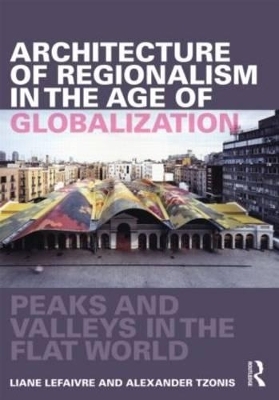 Architecture of Regionalism in the Age of Globalization - Liane Lefaivre, Alexander Tzonis