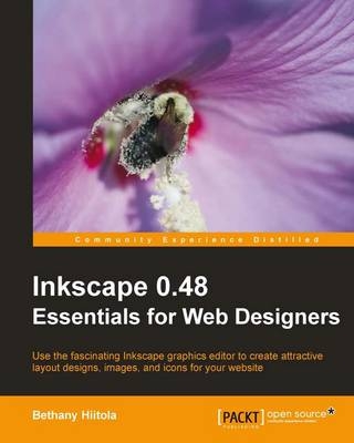 Inkscape 0.48 Essentials for Web Designers - Bethany Hiitola