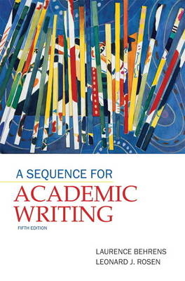 A Sequence for Academic Writing - Laurence Behrens, Leonard J. Rosen