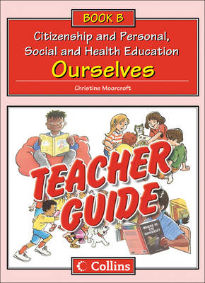 Teacher Guide B: Ourselves - Christine Moorcroft, Kathy Benzinski, Pat King, Deena Haydon