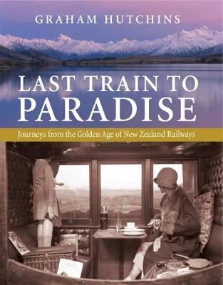 Last Train to Paradise - Graham Hutchins