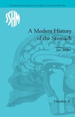 A Modern History of the Stomach - Ian Miller