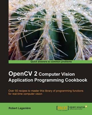 OpenCV 2 Computer Vision Application Programming Cookbook - Robert Laganiere
