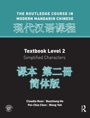 Routledge Course In Modern Mandarin Chinese Level 2 (Simplified) - Claudia Ross, Baozhang He, Pei-Chia Chen, Meng Yeh