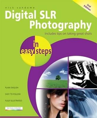 Digital SLR Photography in easy steps - Nick Vandome