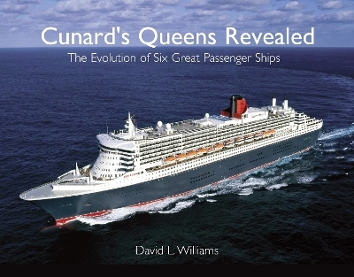 Cunard's Queens Revealed - David L Williams