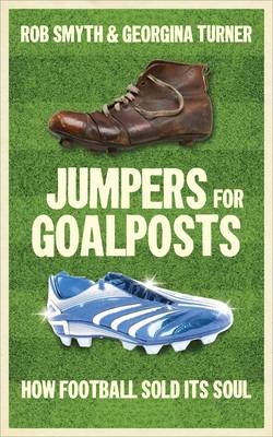 Jumpers for Goalposts - Rob Smyth, Georgina Turner
