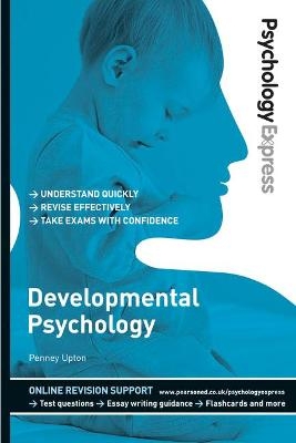 Psychology Express: Developmental Psychology - Penney Upton, Dominic Upton