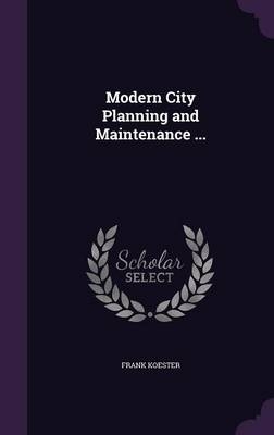 Modern City Planning and Maintenance ... - Frank Koester