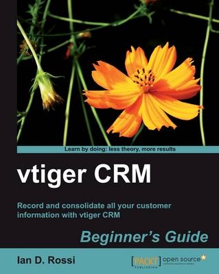 vtiger CRM Beginner's Guide - Ian D. Rossi