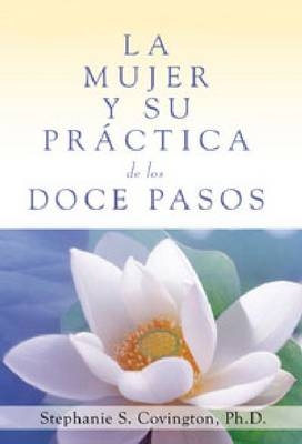 La Mujer y su Practica de los Doce Pasos - Stephanie S Covington