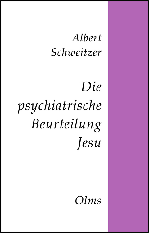 Die psychiatrische Beurteilung Jesu - Albert Schweitzer