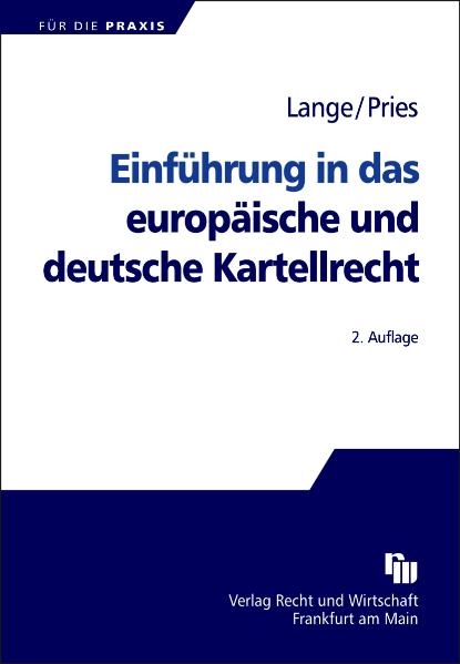 Einführung in das europäische und deutsche Kartellrecht - Knut Werner Lange, Thorsten Pries