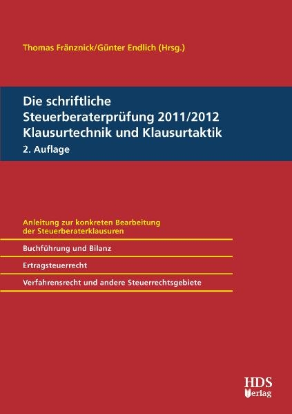 Die schriftliche Steuerberaterprüfung 2011/2012 Klausurtechnik und Klausurtaktik, 2. Auflage - Günter Endlich