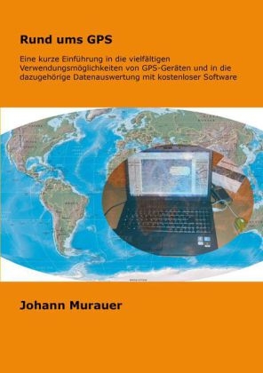 Rund ums GPS im praktischen Einsatz - Johann Murauer