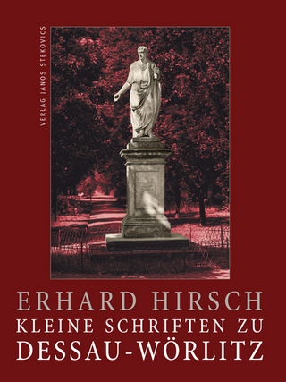 Kleine Schriften zu Dessau-Wörlitz - Erhard Hirsch