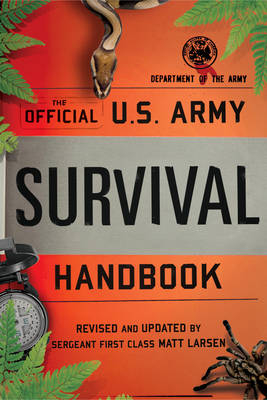 The Official U.S. Army Survival Handbook -  Department of the Army, Matt Larsen