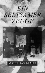 Ein seltsamer Zeuge -  Matthias Blank