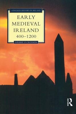 Early Medieval Ireland, 400-1200 - Daibhi o Croinin