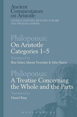 Philoponus: On Aristotle Categories 1–5 with Philoponus: A Treatise Concerning the Whole and the Parts - 