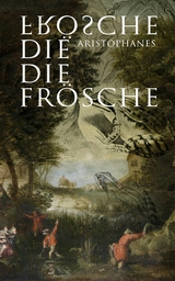 Die Frösche -  Aristophanes