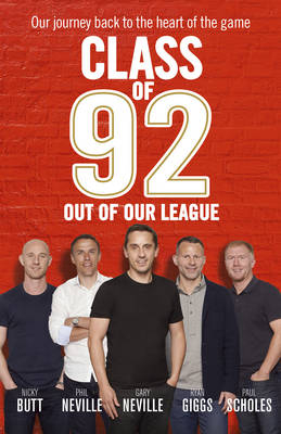Class of 92: Out of Our League - Gary Neville, Phil Neville, Paul Scholes, Ryan Giggs, Nicky Butt