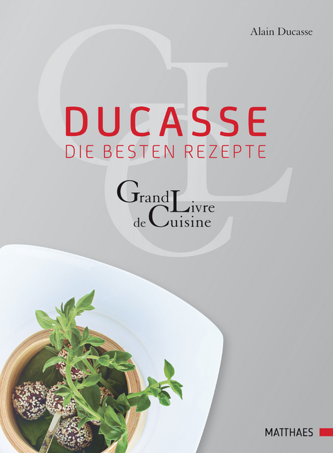 Ducasse - die besten Rezepte - Alain Ducasse