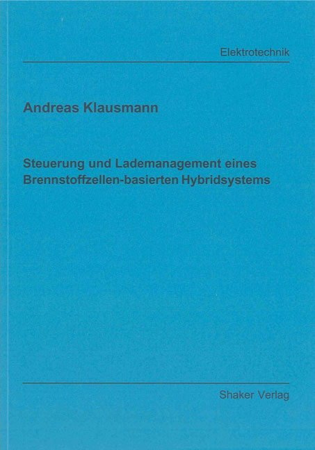 Steuerung und Lademanagement eines Brennstoffzellen-basierten Hybridsystems - Andreas Klausmann