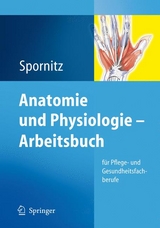 Anatomie und Physiologie - Arbeitsbuch - Udo M. Spornitz