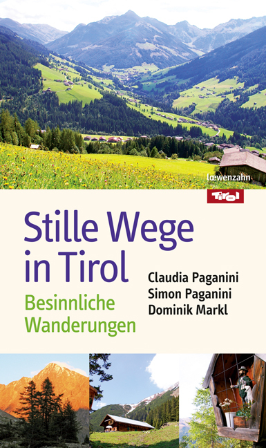 Stille Wege in Tirol - Claudia Paganini, Simon Paganini, Dominik Markl