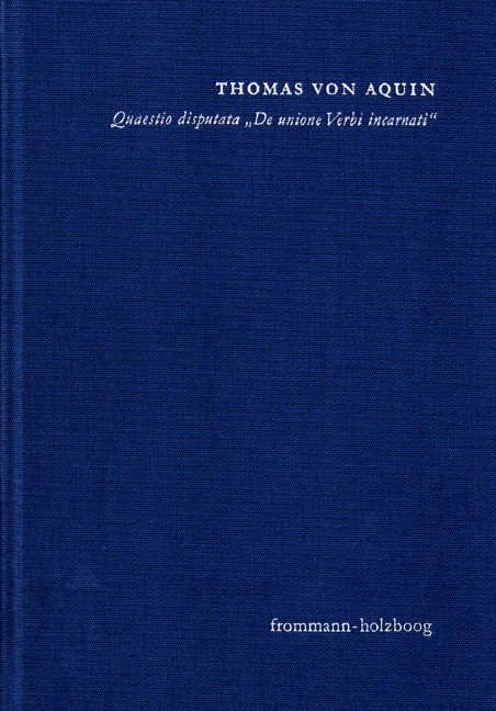 Quaestio disputata ›De unione Verbi incarnati‹ (›Über die Union des fleischgewordenen Wortes‹) -  Thomas von Aquin