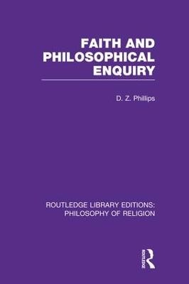 Faith and Philosophical Enquiry - D.Z. Phillips