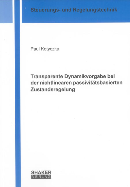 Transparente Dynamikvorgabe bei der nichtlinearen passivitätsbasierten Zustandsregelung - Paul Kotyczka